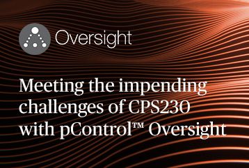 Meeting the impending challenges of CPS230 with pControl™ Oversight